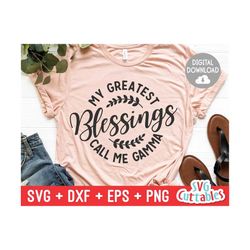 my greatest blessings call me gamma - svg - dxf - eps - png - cut file - mother's day - silhouette - cricut - digital do