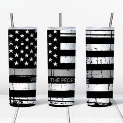 we the people tumbler png - tumbler wrap - straight design 20oz/30oz skinny tumbler png - digital download