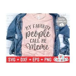 my favorite people call me meme svg - grandma - cut file - svg - dxf - eps - png - mother's day svg - silhouette - cricu