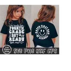 retro 4th grade svg, i'm ready for fourth grade but is it ready for me svg, first day of school svg, back to school, dig