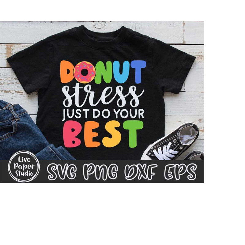 MR-11102023204517-donut-stress-just-do-your-best-svg-test-day-teacher-shirt-image-1.jpg