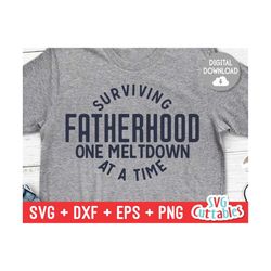 surviving fatherhood one meltdown at a time svg - father's day - funny dad svg - cut file - svg - dxf - eps - png - silh