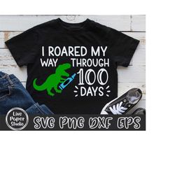i roared my way through 100 days svg, 100 days of school svg, t-rex dinosaur svg, kids design, dino svg, digital downloa