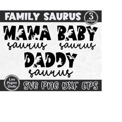 Dinosaur Family SVG, Mama Saurus Dinosaur SVG, Daddy Saurus Svg, Baby Saurus SVG, T-rex Mom Shirt, Dino, Digital Downlod