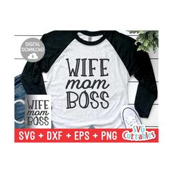wife mom boss svg - mom cut file - svg - dxf - eps - png - cut file - mom svg - mothers day - silhouette - cricut - digi