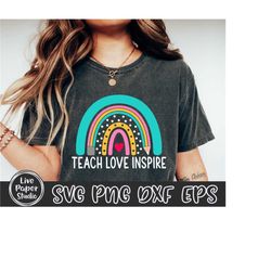 Teacher Rainbow Svg, Teach Love Inspire SVG,  Back to School SVG, Boho Rainbow, Pencil, Teacher Shirt, Digital Download