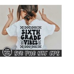 sixth grade vibes svg png, retro back to school svg png, back to school shirt svg, hello 6th grade, sixth grade squad, d