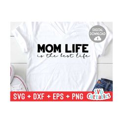 mom life is the best life svg - mom svg - mom cut file - svg - dxf - eps - png - mother's day svg - silhouette - cricut