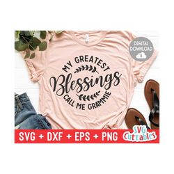 my greatest blessings call me grammie - svg - dxf - eps - png - cut file - mother's day - silhouette - cricut - digital