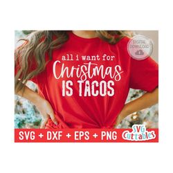 all i want for christmas is tacos svg - christmas svg - cut file - svg - eps - dxf - png - funny - silhouette - cricut f