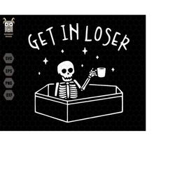Get In Loser Svg, Skeleton Drink Coffee, Skeleton Halloween, Spooky Season, Funny Halloween, Digital Downloads, Cricut,