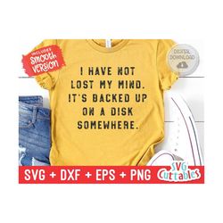i have not lost my mind svg - funny cut file - funny svg - dxf - eps - png  - quote - silhouette - cricut - digital file