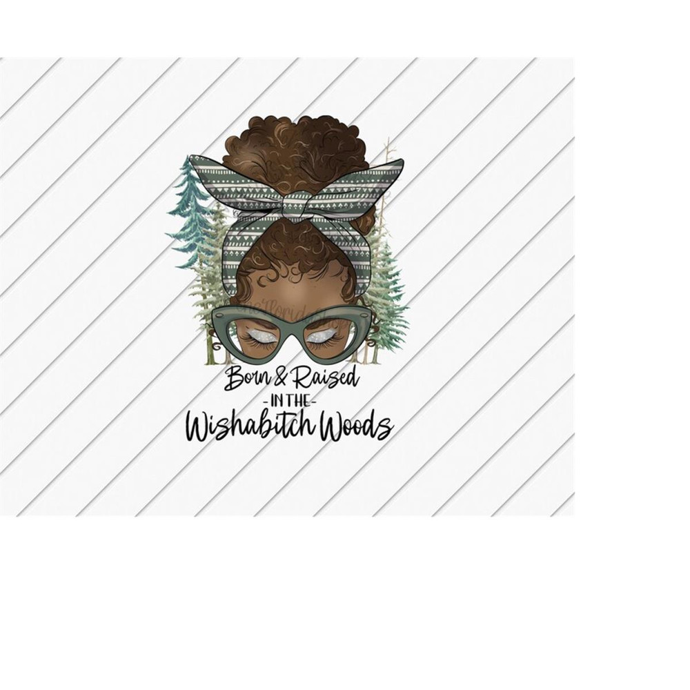 MR-1110202322648-wish-a-bitch-woods-afro-messy-bun-png-sarcastic-png-funny-image-1.jpg