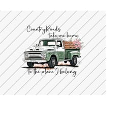 country roads take me home, pick up truck png, country girl png, western png, southern mama, sublimation designs downloa