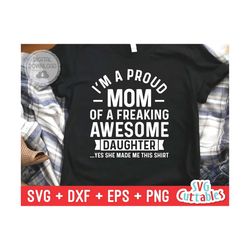 i'm a proud mom of a freaking awesome daughter svg - mother's day - funny mom svg - cut file - svg - dxf - eps - png -