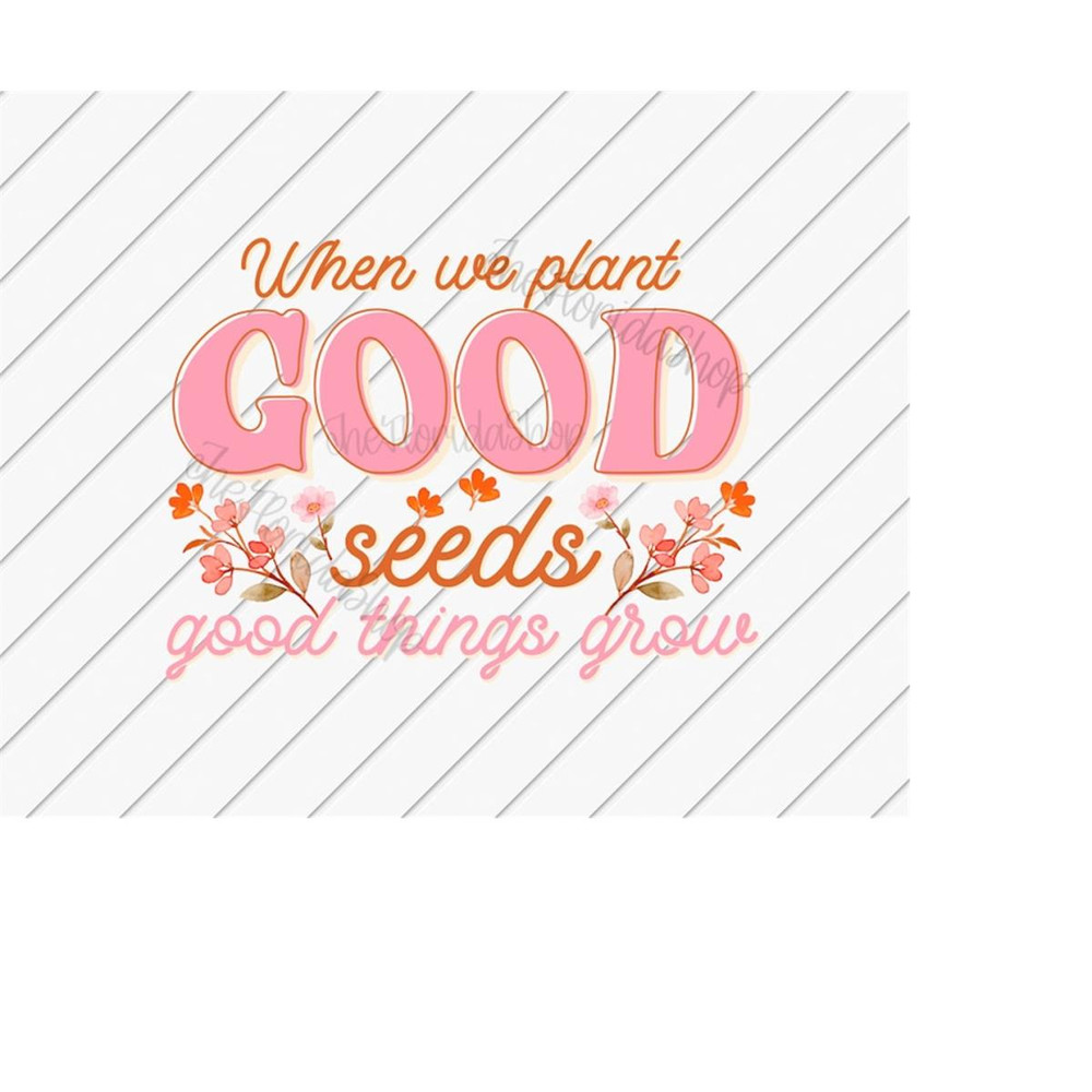 MR-11102023223054-when-we-plant-good-seeds-mental-health-png-sublimation-image-1.jpg