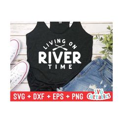 living on river time svg - river cut file - svg - dxf - eps - png - river sublimation file - silhouette - cricut - digi