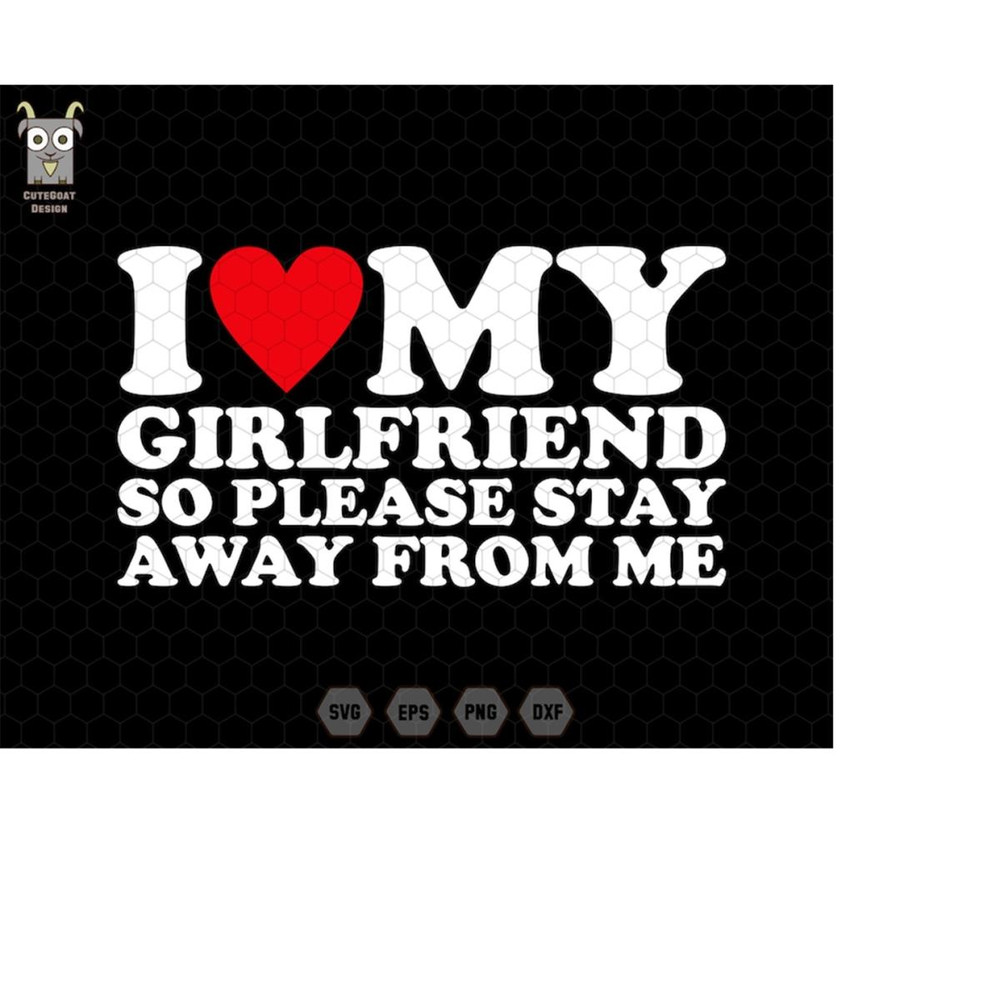 MR-11102023225211-i-love-my-girlfriend-svg-so-please-stay-svg-away-from-me-image-1.jpg