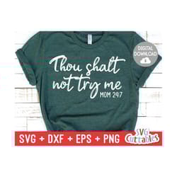 mom svg - thou shalt not try me mom 24:7 - svg - dxf - eps - png - cut file - mother's day - silhouette - cricut - digit