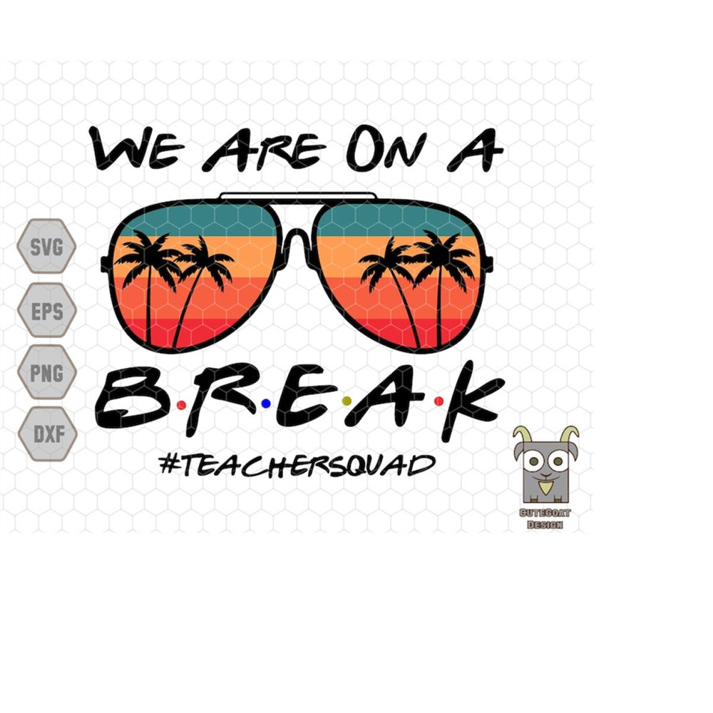 MR-11102023231635-we-are-on-a-break-svg-summer-break-svg-teacher-life-svg-image-1.jpg