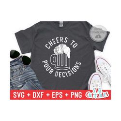 cheers to pour decisions svg - drinking cut file - funny svg - svg - dxf - eps - png - silhouette - cricut - digital fil
