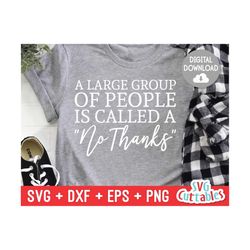 large group of people called a no thanks svg - sarcastic cut file - funny - svg - svg - dxf - eps - png - silhouette - c