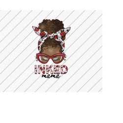 inked mama messy bun, afro messy bun, sublimation designs downloads, tattoo mama, tattoo lover, dtg files, black women p