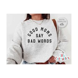 funny mom svg - mom cut file - good moms say bad words - svg - dxf - eps - png - mom svg - mothers day - silhouette - c