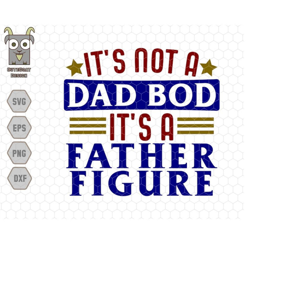 MR-11102023235432-its-not-a-dad-bod-its-a-father-figure-svg-dad-bod-svg-father-image-1.jpg