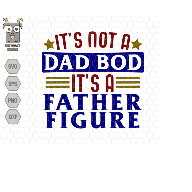 MR-11102023235432-its-not-a-dad-bod-its-a-father-figure-svg-dad-bod-svg-father-image-1.jpg