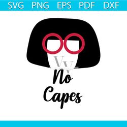 no capes edna mode , disney, disneyland, disney world, disney character, svg, png, dxf, eps