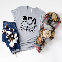 zero amucks given shirt, hocus pocus t-shirt, sanderson sisters shirt, halloween shirt for women, halloween gift, hallow