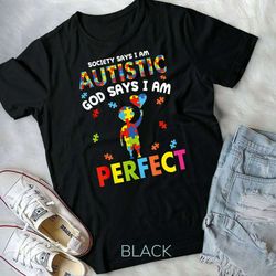 society says i'm autistic god says i'm perfect autism funny t-shirt