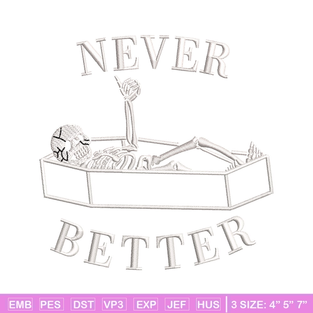 Never better embroidery design, Skeleton embroidery, Emb design, Embroidery shirt, Embroidery file, Digital download.jpg