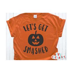 let's get smashed svg - halloween svg - dxf - eps - pumpkin - silhouette - cricut cut file - digital download