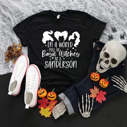in a world full of basic witches, family halloween shirts, sanderson sisters shirt, halloween mom tee, halloween costume
