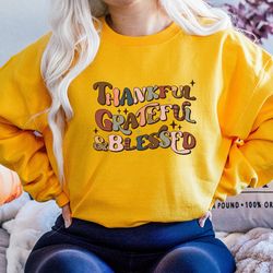 christian thanksgiving sweatshirt, thanksgiving shirt, thankful grateful blessed, fall sweatshirt, thanksgiving sweat fo