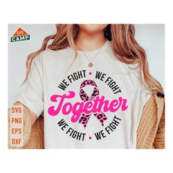 together we fight svg, fight breast cancer svg, cancer awareness svg, cancer ribbon svg, cancer survivor svg, breast can