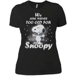 limited we are never too old for snoopy nl3900 next level ladies&8217 boyfriend t-shirt