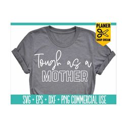 tough as a mother svg, mom life svg, girl mama svg file, girl mom shirt svg, cut file, boy mom instant download for cric