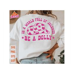 in a world full of jolenes be a dolly svg, cowboy hat svg, cowgirl svg, country svg, dolly svg, western svg, country mus