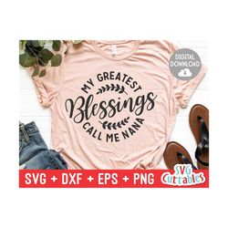 my greatest blessings call me nana - svg - dxf - eps - png - cut file - mother's day - silhouette - cricut - digital dow