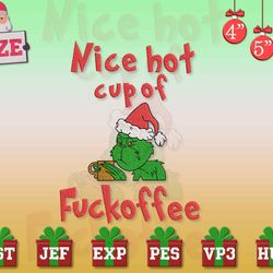 Nice Hot Cup Of Fuckoffee Embroidery Design, Movie Christmas Embroidery Machine File, Happy Christmas Embroidery Design,  Christmas 2023 Embroidery File, Green Monster