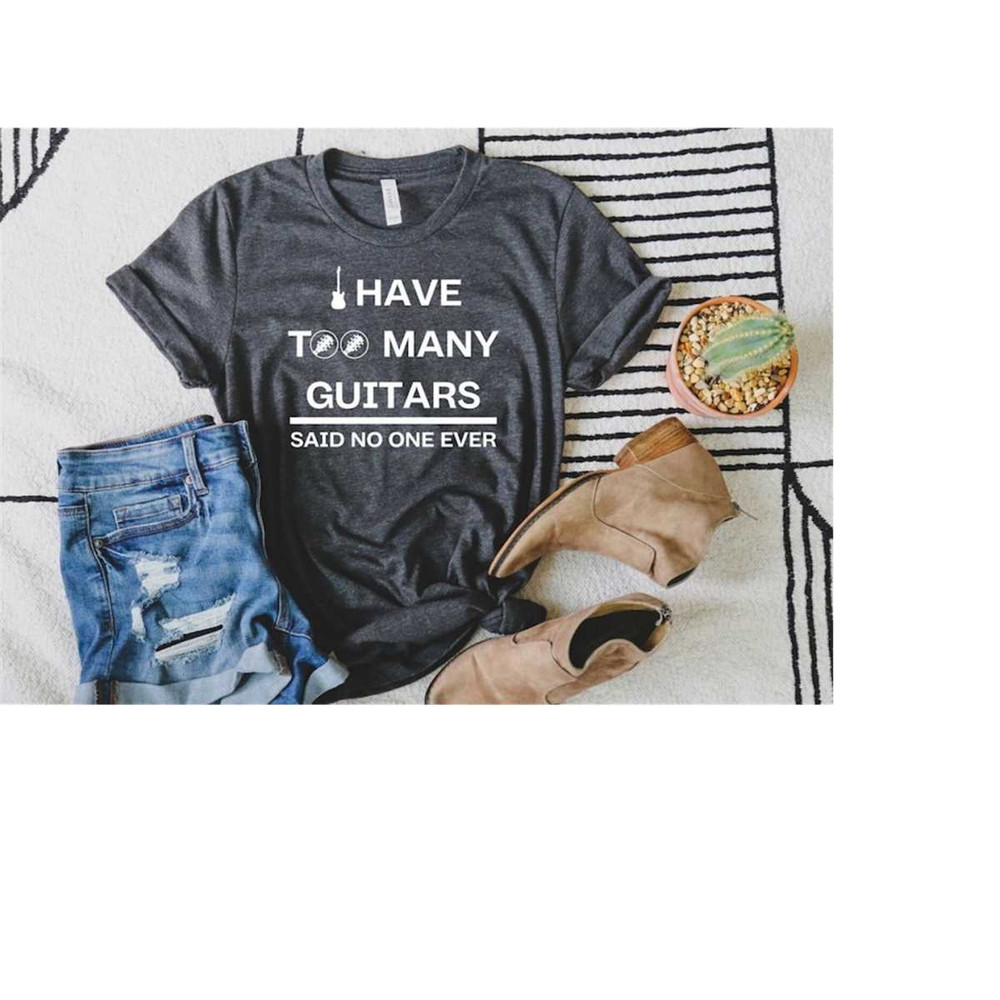 MR-1210202310235-guitar-t-shirt-i-have-too-many-guitars-said-no-one-ever-image-1.jpg
