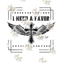 i need a favor png, i need a favor svg, jelly roll png, sublimation png