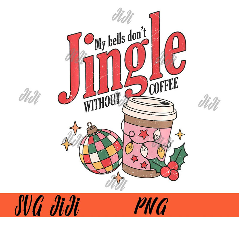 My-Bells-Don't-Jingle-Without-Coffee-Funny-Retro-Christmas-PNG,-Latte-Christmas-PNG.jpg