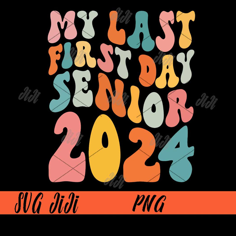 My-Last-First-Day-Senior-2024-PNG,-Back-To-School-PNG,-Class-of-2024-PNG.jpg