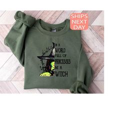 in a world full of princesses be a witch sweatshirt, funny halloween sweatshirt, witches sweatshirt, halloween hoody, ha