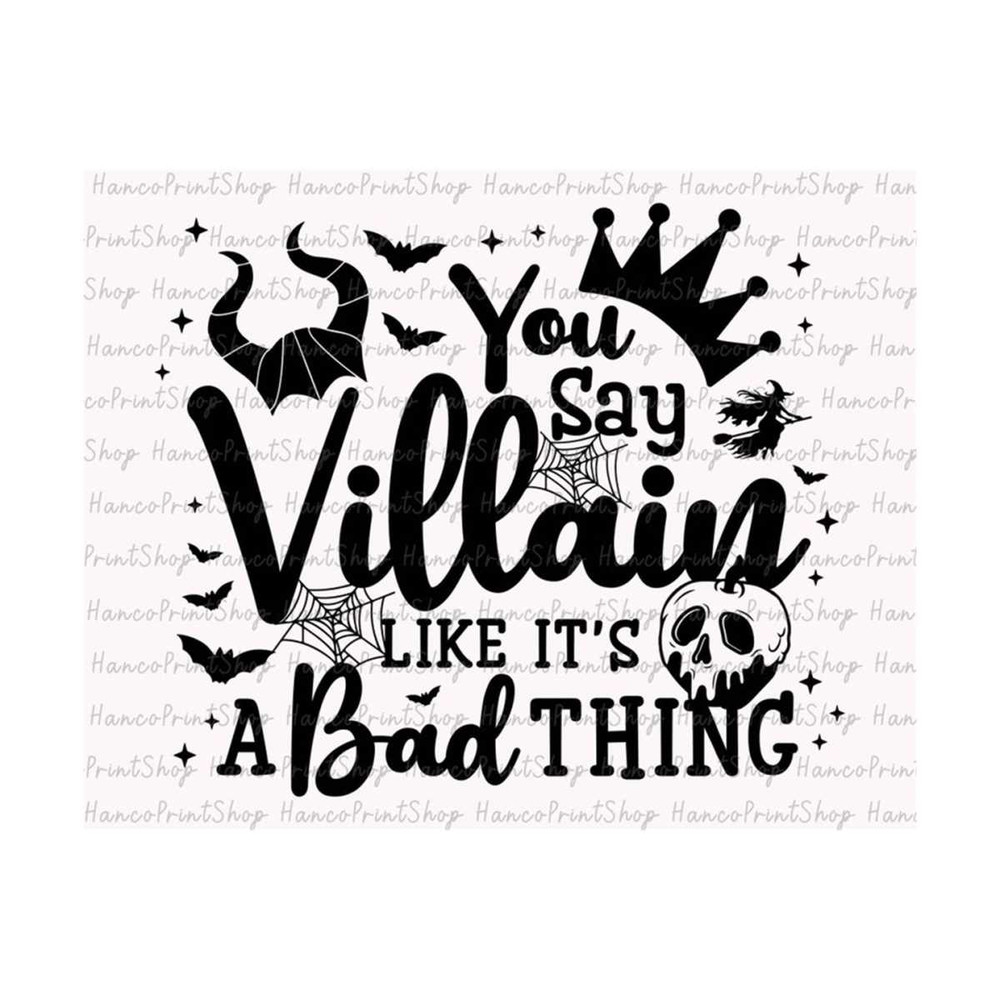 MR-12102023103420-you-say-villain-like-its-a-bad-thing-svg-halloween-svg-image-1.jpg