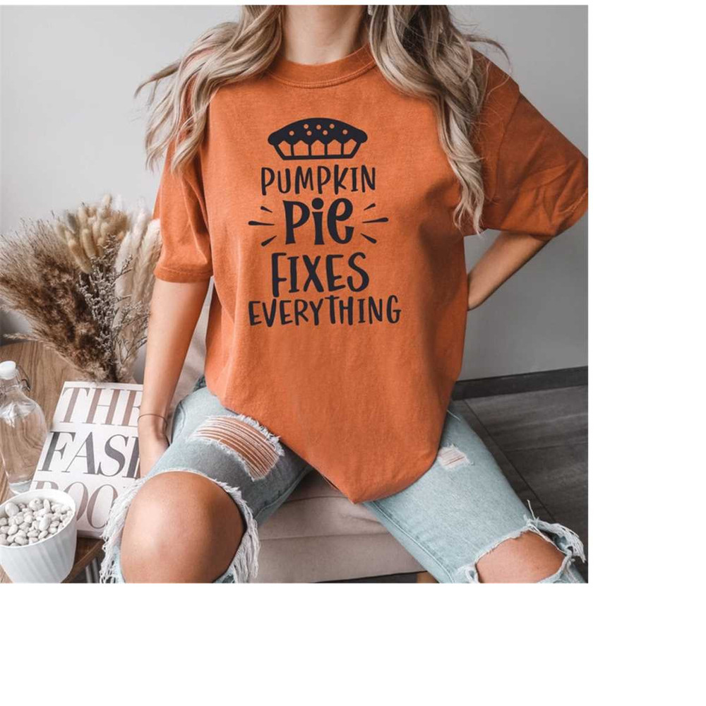 MR-12102023103531-pumpkin-pie-fixes-everything-shirt-pumpkin-pie-sweatshirt-image-1.jpg
